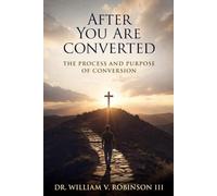 AFTER YOU ARE CONVERTED: The Process and Purpose of Conversion: 6 (Identity & Transformation)