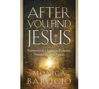 After You Find Jesus: Experience a Life of Purpose, Freedom, and Peace (The Seek and Find Series)