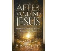 After You Find Jesus: Experience a Life of Purpose, Freedom, and Peace (The Seek and Find Series)