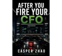 After You Fire Your CFO: Build an AI Enabled Finance Department that Never Sleeps (StackedCFO Series)