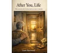 After You, Life: When memories fade, the heart finds new ways to remenber