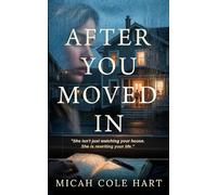 After You Moved In: A Gripping Psychological Thriller of Obsession and Dark Secrets in Coastal Maine