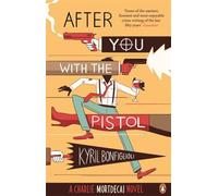 After You with the Pistol: The Second Charlie Mortdecai Novel