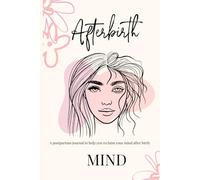 Afterbirth: A postpartum journal to help you reclaim your mind after birth
