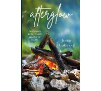 Afterglow: God's Work in the Fourth Quarter of My Life