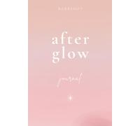 Afterglow Journal: A Soft Sunset Notebook For Dreamers, Ocean Lovers & Peaceful Evening Reflections
