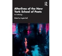 Afterlives of the New York School of Poets: An Anthology
