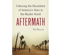 Aftermath: Following the Bloodshed of America's Wars in the Muslim World