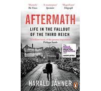 Aftermath : Life In The Fallout Of The Third Reich