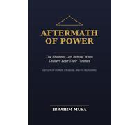 Aftermath of power: The shadows left behind when leaders lose their thrones