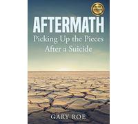Aftermath: Picking Up the Pieces After a Suicide (Good Grief Series)
