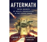Aftermath: Seven Secrets of Wealth Preservation in the Coming Chaos