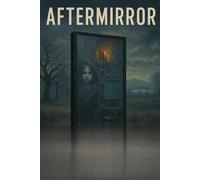 AFTERMIRROR: Some reflections never fade
