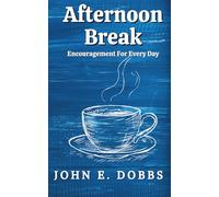 Afternoon Break: Encouragement For Every Day