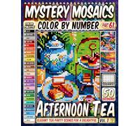 Afternoon Tea Mystery Mosaic Color by Number: 50 Elegant Tea Party Scenes for a Delightful and Serene Experience in Pixel Art