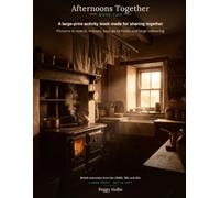 Afternoons Together: Book Two: A Large-Print Activity Book for the Middle Stage of Dementia and Alzheimer's - Picture Matching, Colouring and ... British Memories from the 1940s, 50s and 60s.