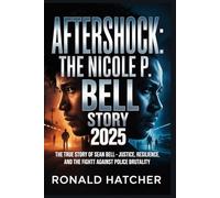 Aftershock: The Nicole P Bell Story 2025: The True Story of Sean Bell - Justice, Resilience, and the Fight Against Police Brutality