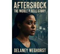 Aftershock: The Nicole P. Bell Story: A Powerful Drama Based on the Tragic True Story of Nicole Bell, Who Fought for Justice After Losing Her Fiancé, Sean Bell, in a Police Shooting
