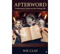 Afterword: PostHumous letters on the writing life