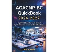 AGACNP-BC QuickBook 2026-2027: High-Yield Exam Review & Clinical Quick-Reference Sheets for Board Readiness
