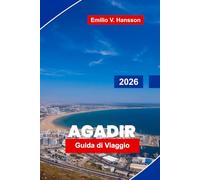 AGADIR Guida di viaggio 2026: Scopri spiagge soleggiate, passeggiate costiere, mercati locali, avventure all'aperto e consigli essenziali per la tua fuga in Marocco
