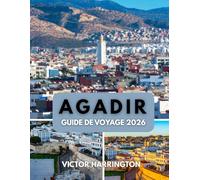 AGADIR GUIDE DE VOYAGE 2026