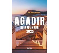 AGADIR REISEFÜHRER 2025: Ein vollständiger Leitfaden zur Erkundung von Marokkos verborgenem Juwel