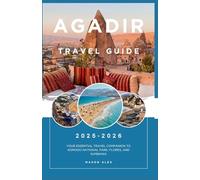 AGADIR TRAVEL GUIDE 2025-2026: Experience Morocco’s Coastal Gem - Beaches, Culture, Adventure & Local Secrets