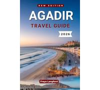 Agadir Travel Guide 2026: Beaches, Culture, Surf, and Day Trips in Southern Morocco (The Horizon Atlas Series)