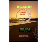 AGADIR TRAVEL GUIDE 2026: Beaches, Souks, and Desert Gateways on Morocco’s Atlantic Coast (Pathfinders Travel Guides)