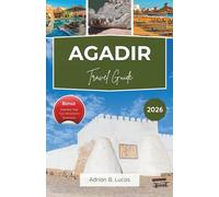 Agadir Travel Guide 2026: Experience Beachside Relaxation, Top Attractions, and Authentic Moroccan Cuisine with Practical Tips