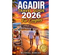 Agadir Travel Guide 2026 For Couples: Romantic Escape Playbook with Sunset Beaches, Hidden Gems & Affordable Luxury in Morocco