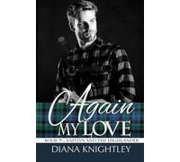 Again My Love: A Scottish Time Travel Romance (Kaitlyn and the Highlander)