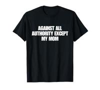 Against All Authority Except My Mom Shirt Y2K Aesthetic Camiseta