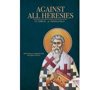 Against All Heresies: with Discourse Against the Latins and Chapters on Prayer
