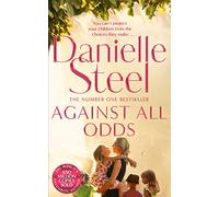 Against All Odds: A Powerful Story Of A Mother’s Unconditional Love From The Billion Copy Bestseller