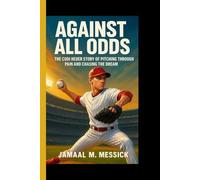 Against All Odds: The Codi Heuer Story of pitching through pain and chasing the dream