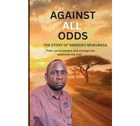 AGAINST ALL ODDS: The Story of Simasiku Mukubesa