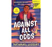 Against All Odds: World Book Day 2026: A laugh-out-loud teen comedy about friendship, football and finding your voice - from a multi-award-winning author