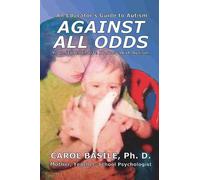 Against All Odds: Your Student’s Life Journey With Autism (Mom's Choice Award Winner)