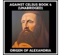 Against Celsus Book 4 (Unabridged)