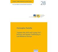 "Against Her Will and Crying Out": Poverty and Human Trafficking in Late-Medieval Europe: 28