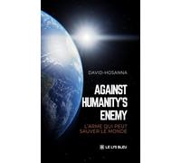 Against humanity's enemy: L'arme qui peut sauver le monde