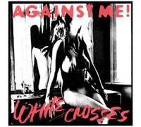 Against Me! - White Crosses