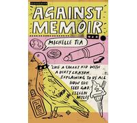 Against Memoir: Winner of the 2019 PEN/Diamonstein-Spielvogel Award for the Art of the Essay