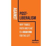 Against Post-Liberalism: Why 'Family, Faith and Flag' is a Dead End for the Left