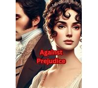 Against Prejudice: An Elizabeth and Darcy Novel