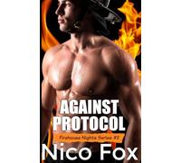 Against Protocol: An Opposites Attract Gay Firefighter & Paramedic MM Story: 2 (Firehouse Nights: A Gay Firefighter Erotica Series)