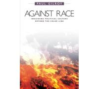 Against Race: Imagining Political Culture beyond the Color Line