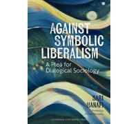Against Symbolic Liberalism: A Plea for Dialogical Sociology